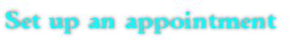 Set up an appointment